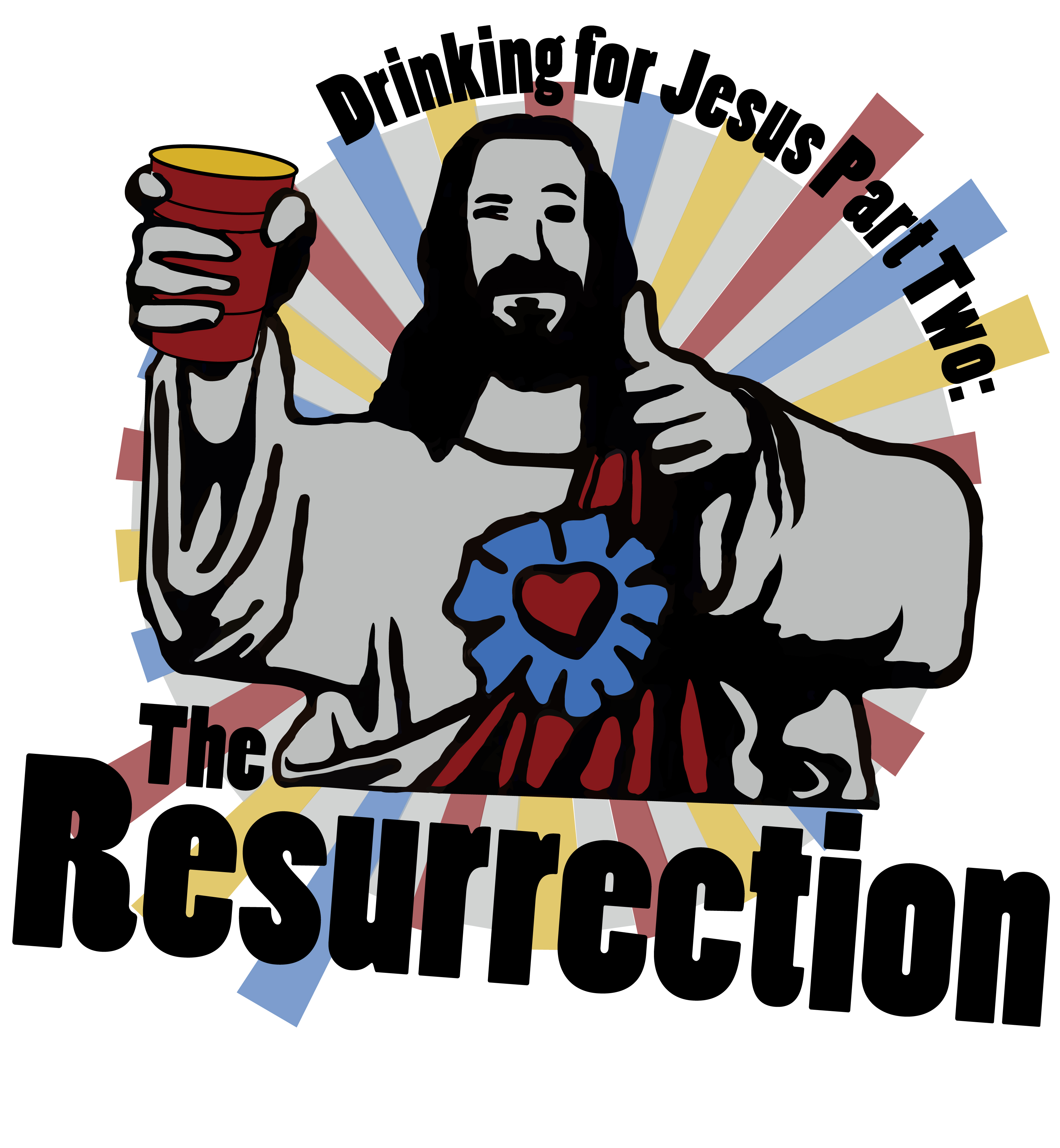 Party guy holds a beer with a sunburst behind him. Words read "Drinking for Jesus Part Two: The Resurrection."